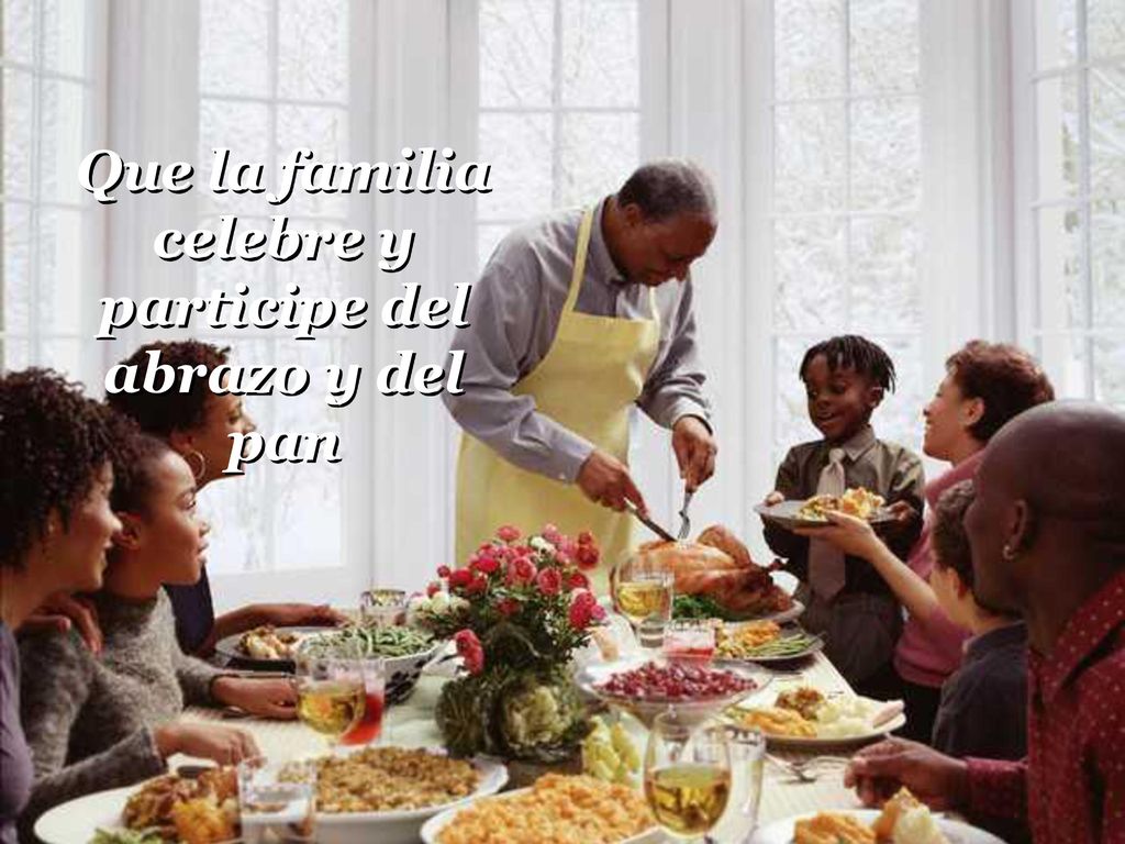 Que la familia celebre y participe del abrazo y del pan