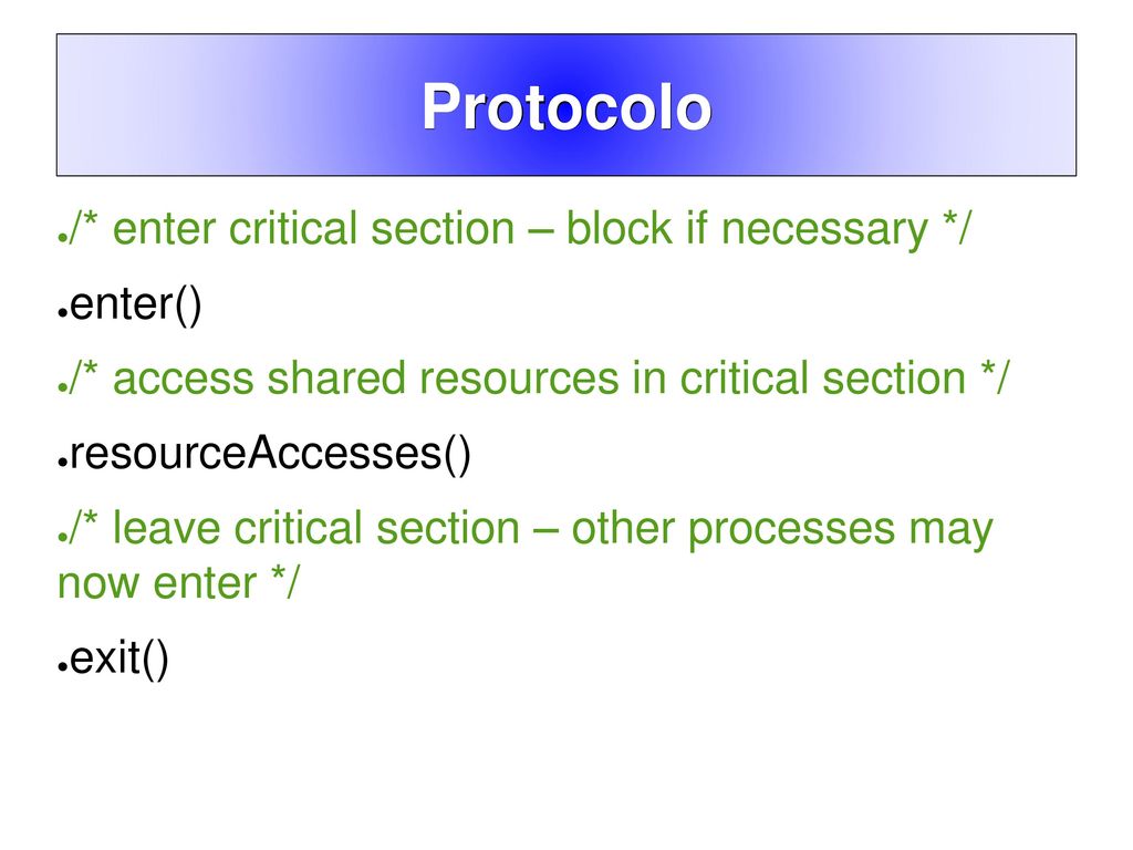 Protocolo /* enter critical section – block if necessary */ enter()