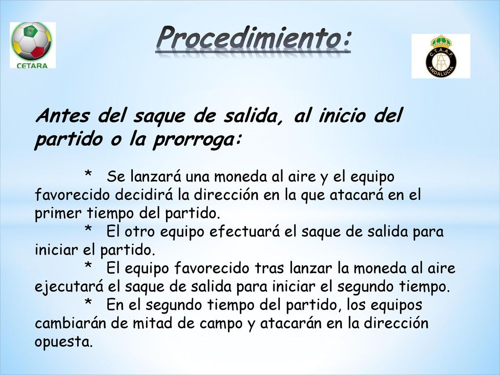 Procedimiento: Antes del saque de salida, al inicio del partido o la prorroga: