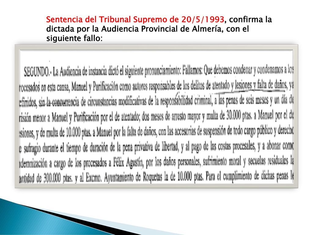 Sentencia del Tribunal Supremo de 20/5/1993, confirma la dictada por la Audiencia Provincial de Almería, con el siguiente fallo: