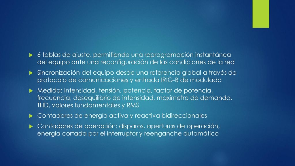 6 tablas de ajuste, permitiendo una reprogramación instantánea del equipo ante una reconfiguración de las condiciones de la red