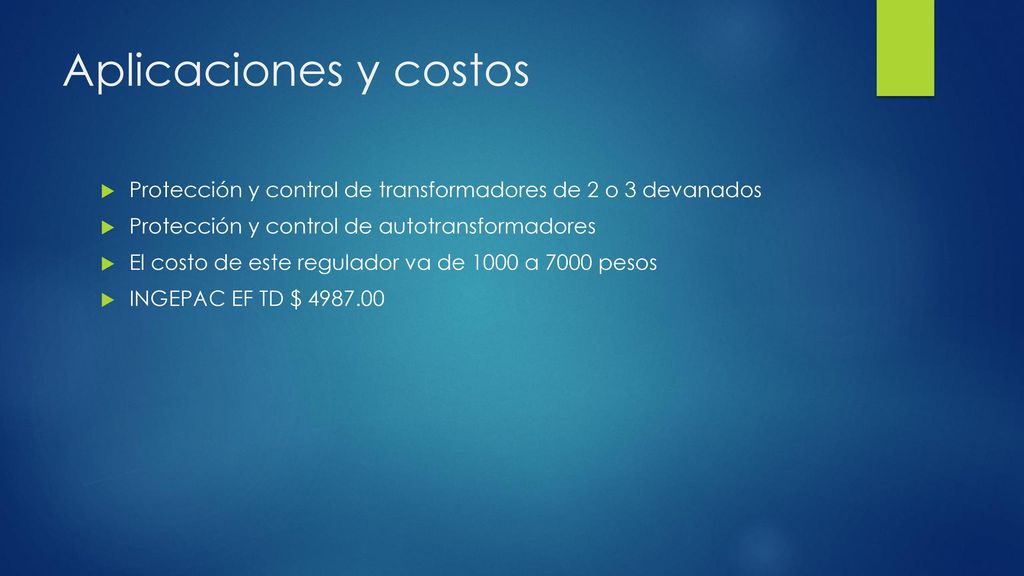 Aplicaciones y costos Protección y control de transformadores de 2 o 3 devanados. Protección y control de autotransformadores.
