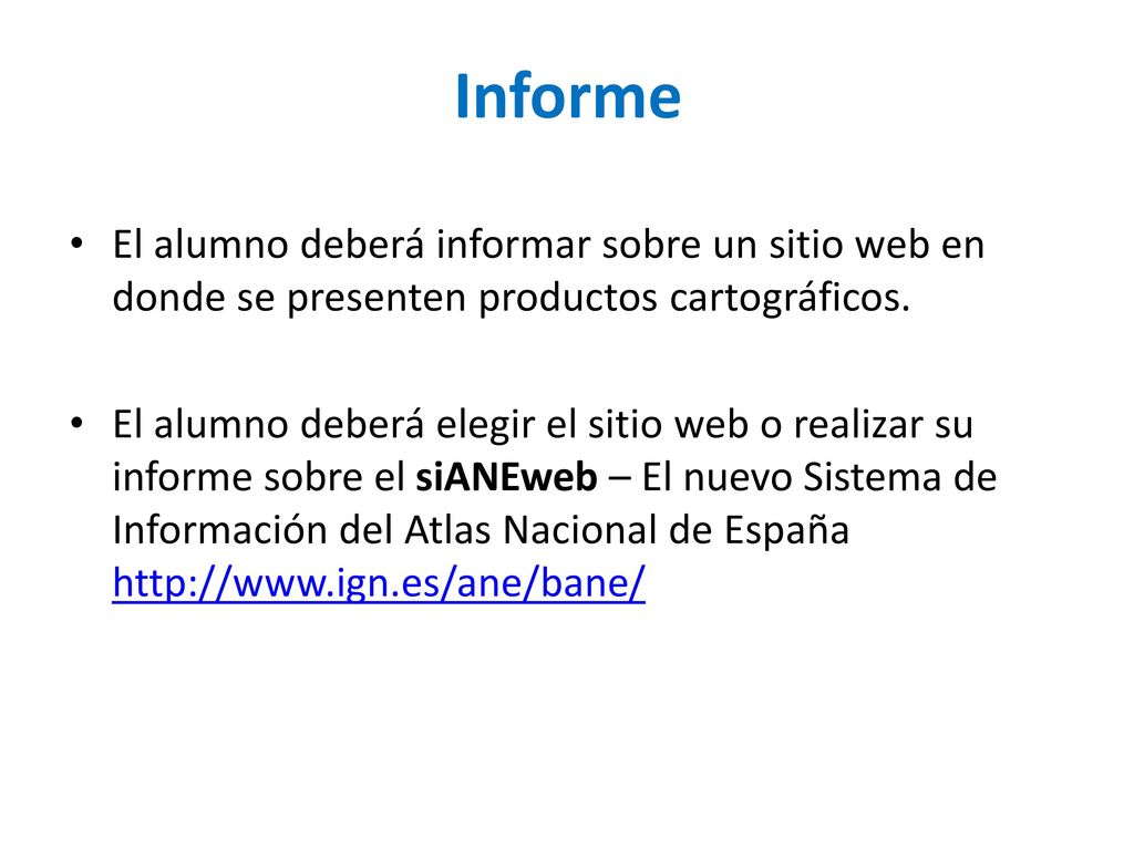 Informe El alumno deberá informar sobre un sitio web en donde se presenten productos cartográficos.