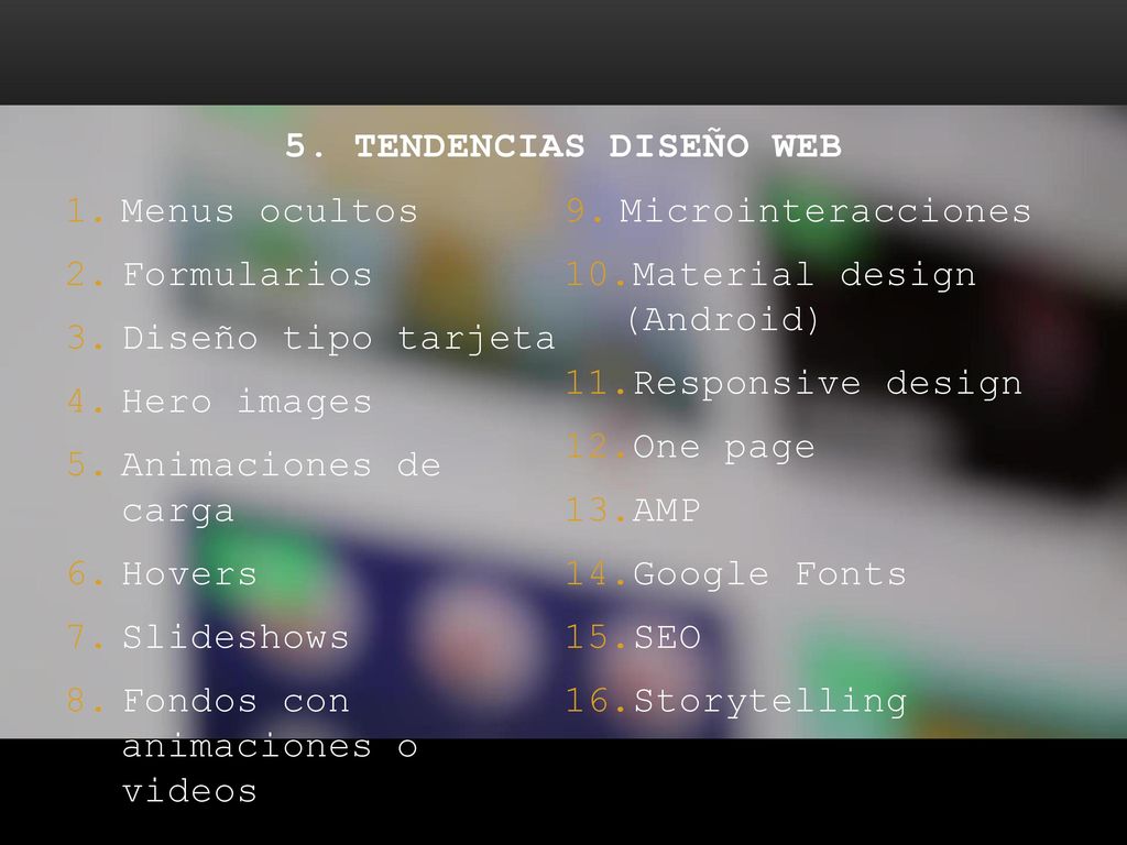 5. TENDENCIAS DISEÑO WEB Menus ocultos. Microinteracciones. Formularios. Material design (Android)