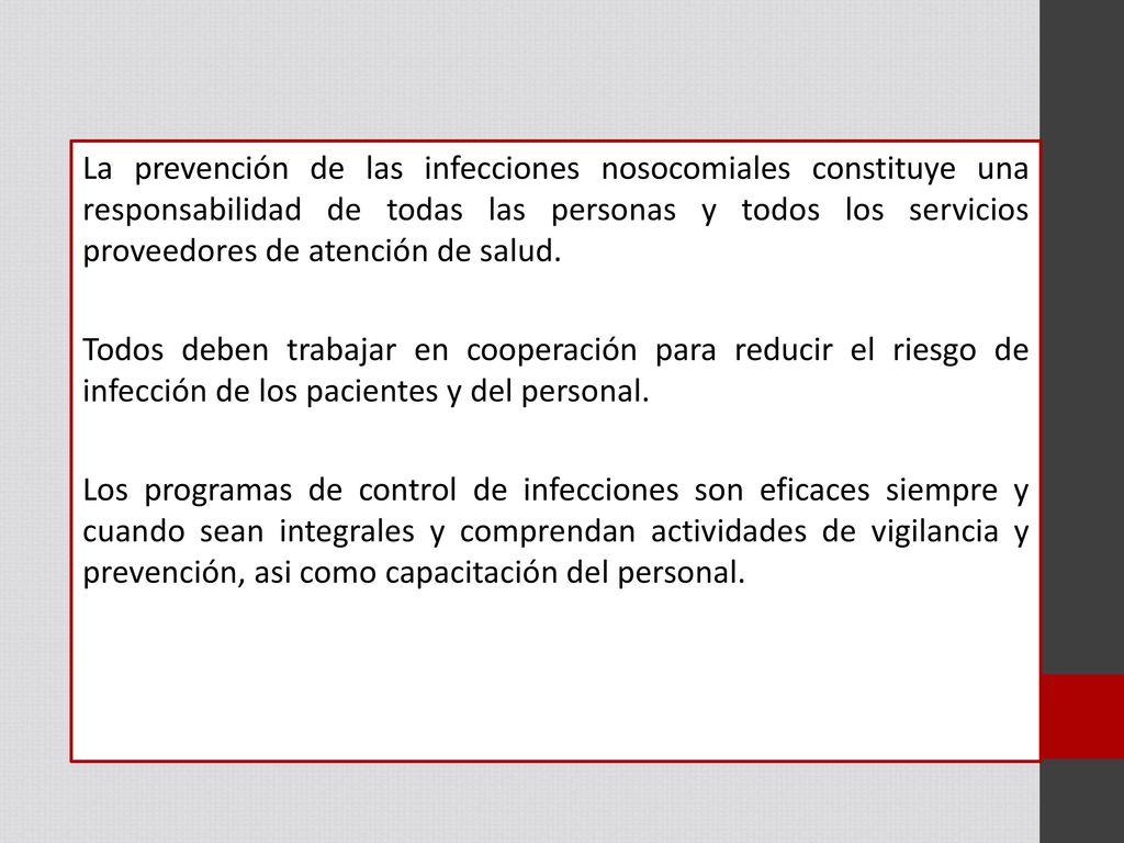 La prevención de las infecciones nosocomiales constituye una responsabilidad de todas las personas y todos los servicios proveedores de atención de salud.