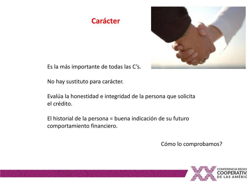 Carácter Es la más importante de todas las C’s.