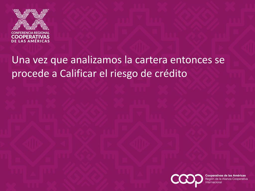 Una vez que analizamos la cartera entonces se procede a Calificar el riesgo de crédito