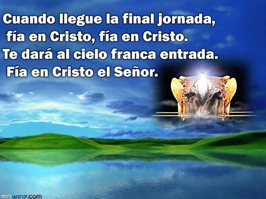 Cuando llegue la final jornada, fía en Cristo, fía en Cristo
