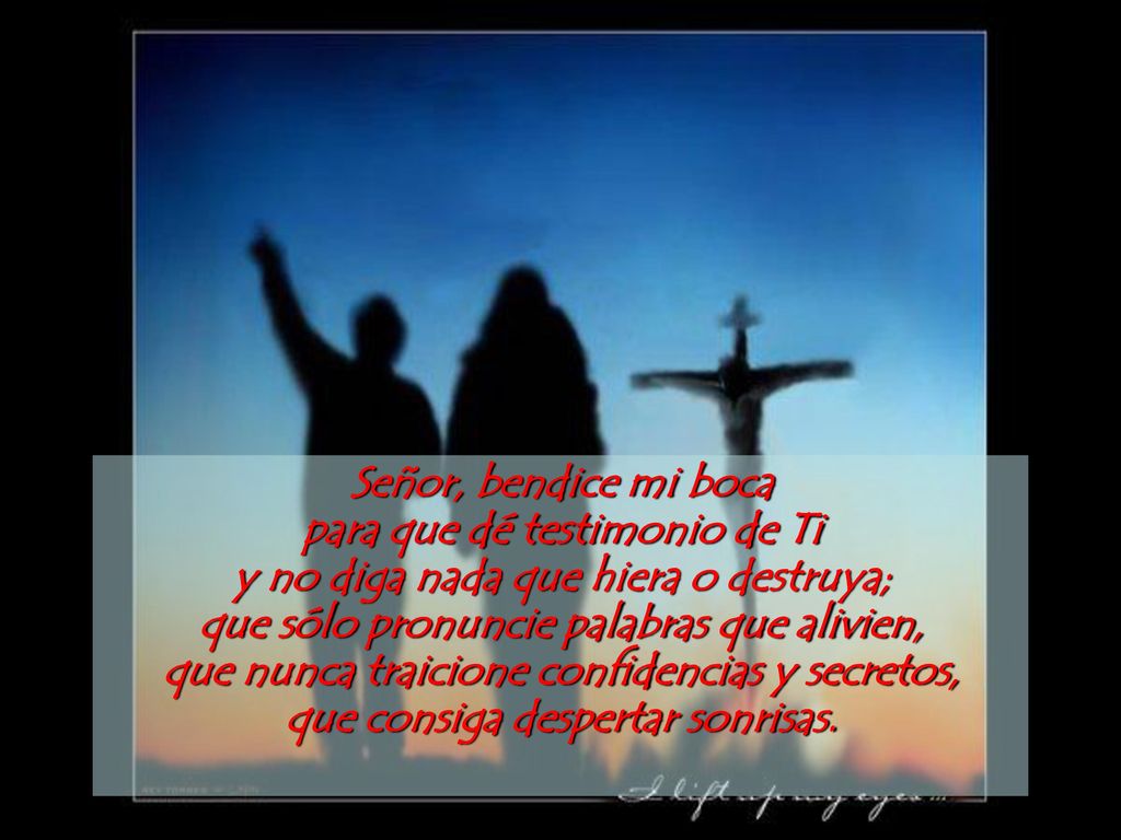 para que dé testimonio de Ti y no diga nada que hiera o destruya;
