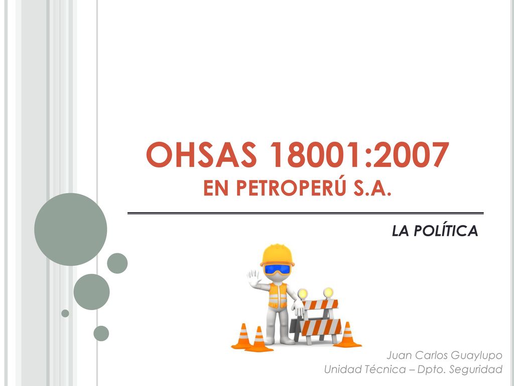 OHSAS 18001:2007 EN PETROPERÚ S.A. LA POLÍTICA Juan Carlos Guaylupo