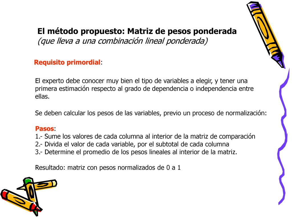 El método propuesto: Matriz de pesos ponderada (que lleva a una combinación lineal ponderada)