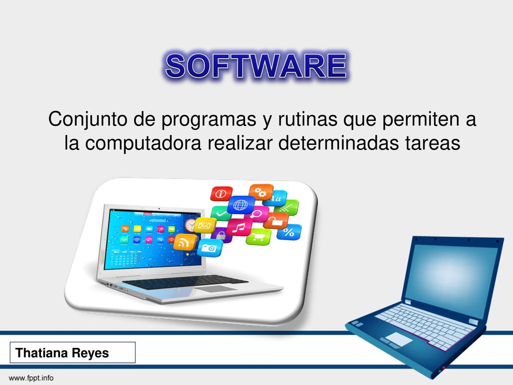 SOFTWARE Conjunto de programas y rutinas que permiten a la computadora realizar determinadas tareas.