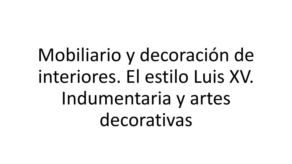 Mobiliario y decoración de interiores. El estilo Luis XV