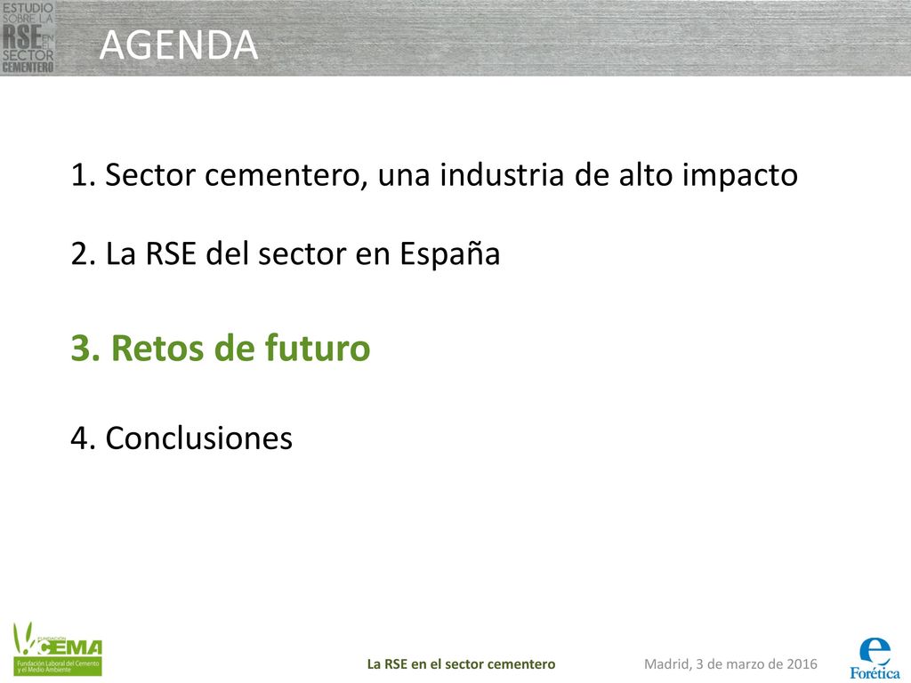 AGENDA 1. Sector cementero, una industria de alto impacto. 2. La RSE del sector en España. 3. Retos de futuro.