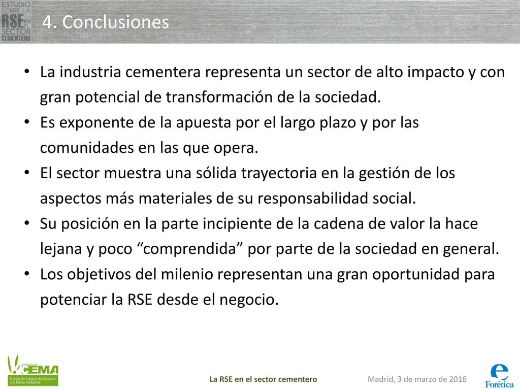 4. Conclusiones La industria cementera representa un sector de alto impacto y con gran potencial de transformación de la sociedad.