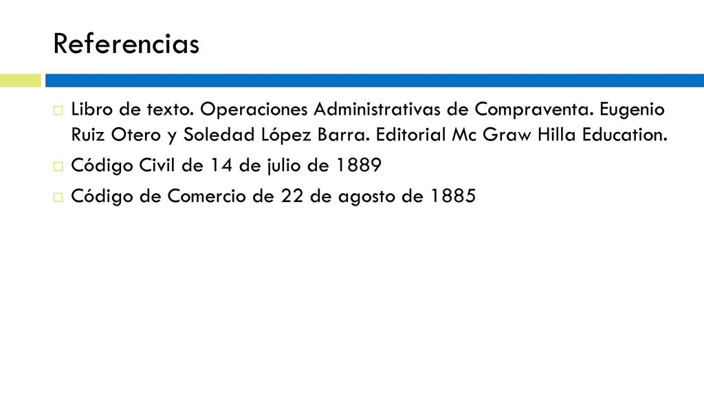 Referencias Libro de texto. Operaciones Administrativas de Compraventa. Eugenio Ruiz Otero y Soledad López Barra. Editorial Mc Graw Hilla Education.