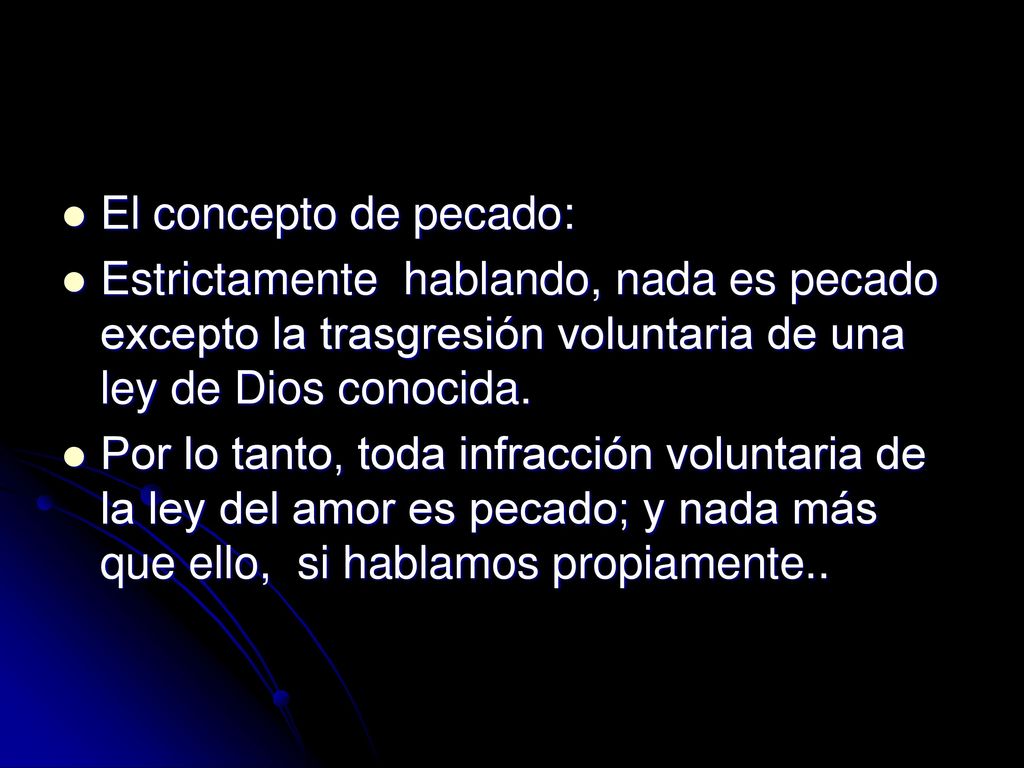 El concepto de pecado: Estrictamente hablando, nada es pecado excepto la trasgresión voluntaria de una ley de Dios conocida.