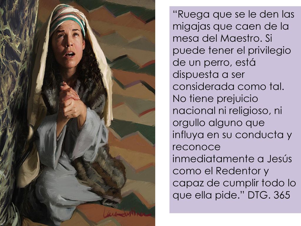 Ruega que se le den las migajas que caen de la mesa del Maestro