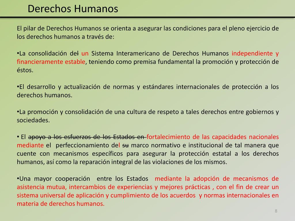 Derechos Humanos El pilar de Derechos Humanos se orienta a asegurar las condiciones para el pleno ejercicio de los derechos humanos a través de:
