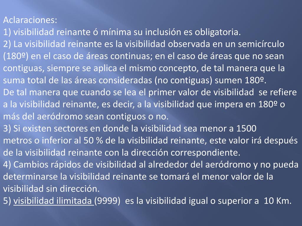 Aclaraciones: 1) visibilidad reinante ó mínima su inclusión es obligatoria.