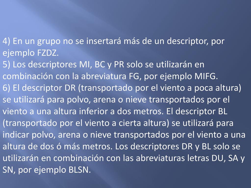 4) En un grupo no se insertará más de un descriptor, por ejemplo FZDZ.