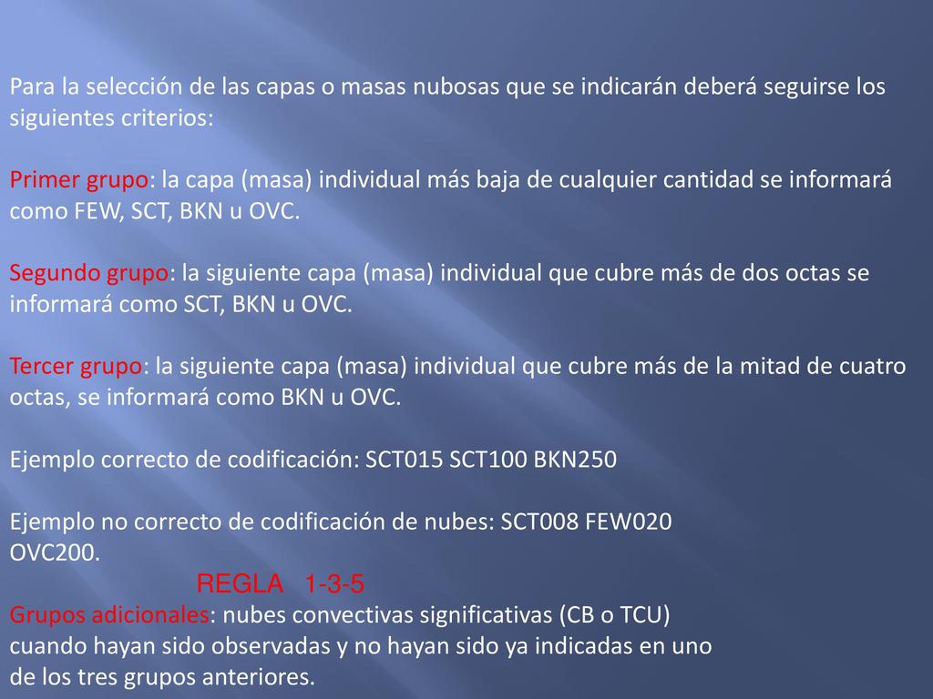 Para la selección de las capas o masas nubosas que se indicarán deberá seguirse los siguientes criterios: