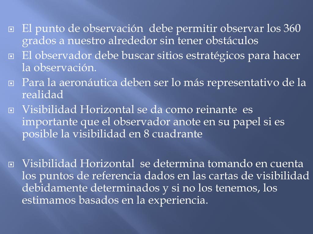 El punto de observación debe permitir observar los 360 grados a nuestro alrededor sin tener obstáculos