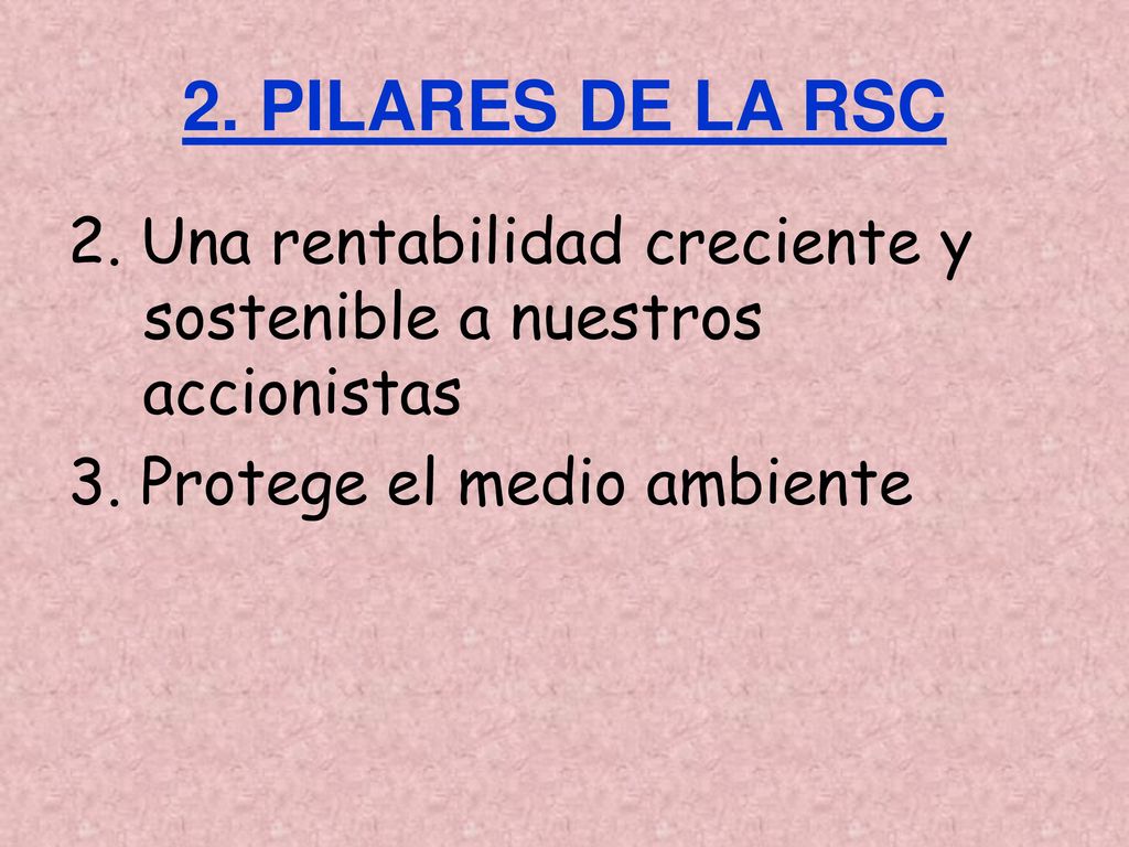2. PILARES DE LA RSC 2. Una rentabilidad creciente y sostenible a nuestros accionistas.