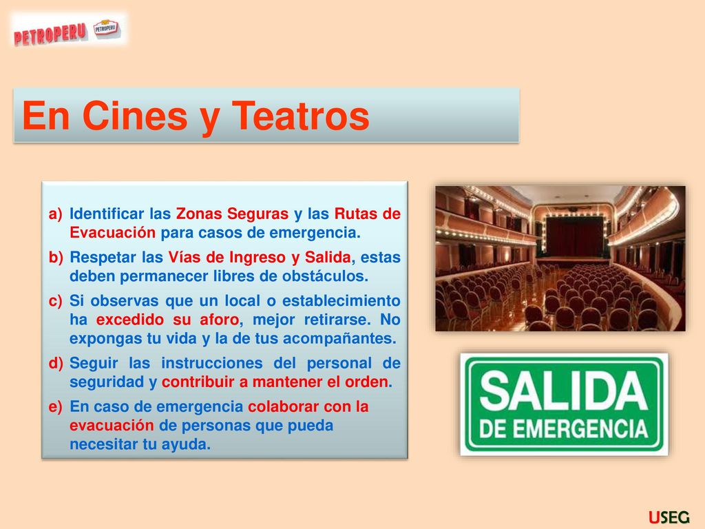 En Cines y Teatros Identificar las Zonas Seguras y las Rutas de Evacuación para casos de emergencia.