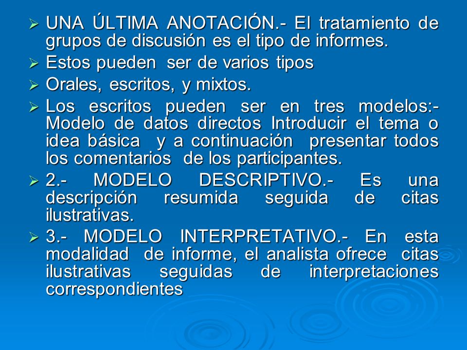 UNA ÚLTIMA ANOTACIÓN.- El tratamiento de grupos de discusión es el tipo de informes.