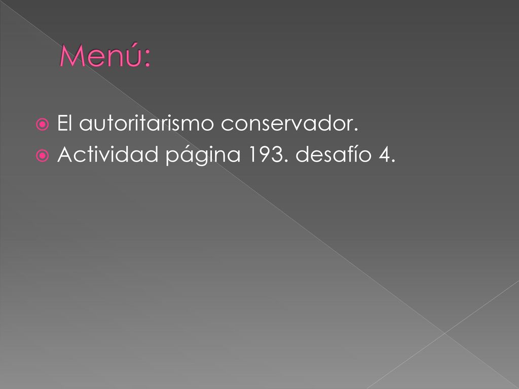 Menú: El autoritarismo conservador. Actividad página 193. desafío 4.