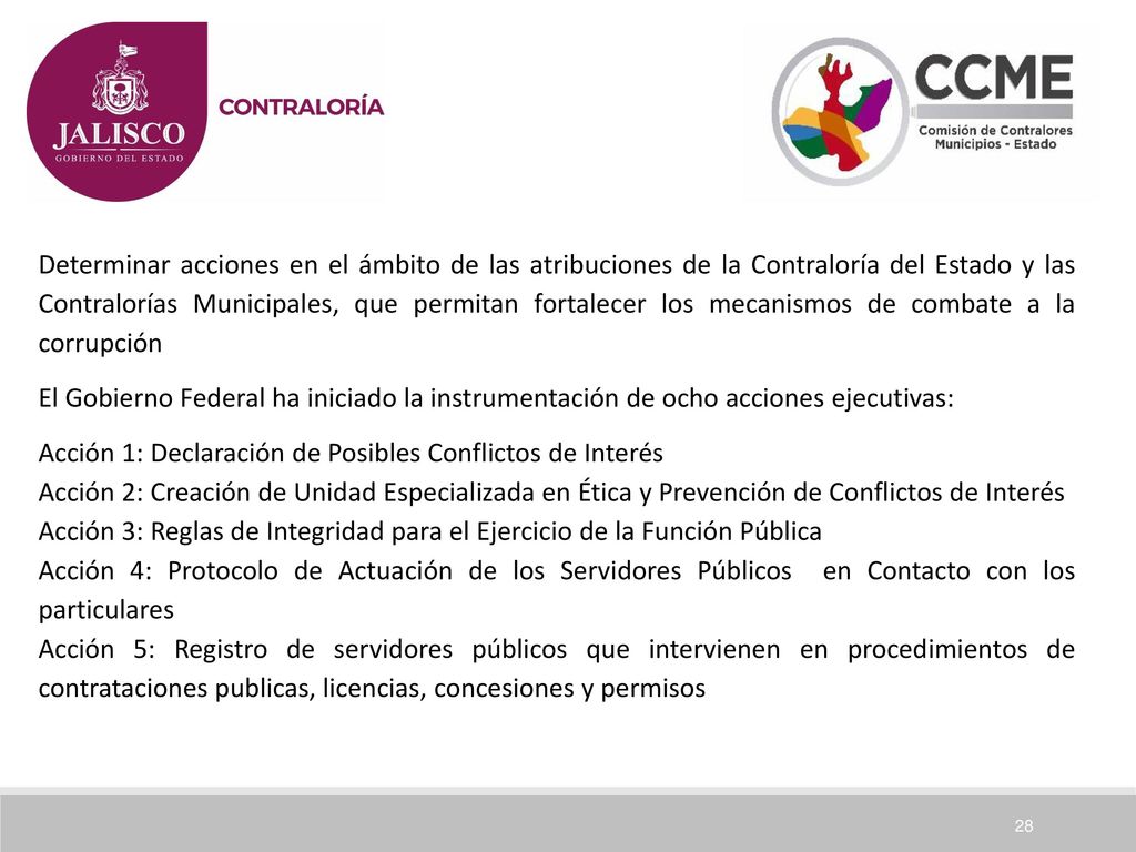 Determinar acciones en el ámbito de las atribuciones de la Contraloría del Estado y las Contralorías Municipales, que permitan fortalecer los mecanismos de combate a la corrupción