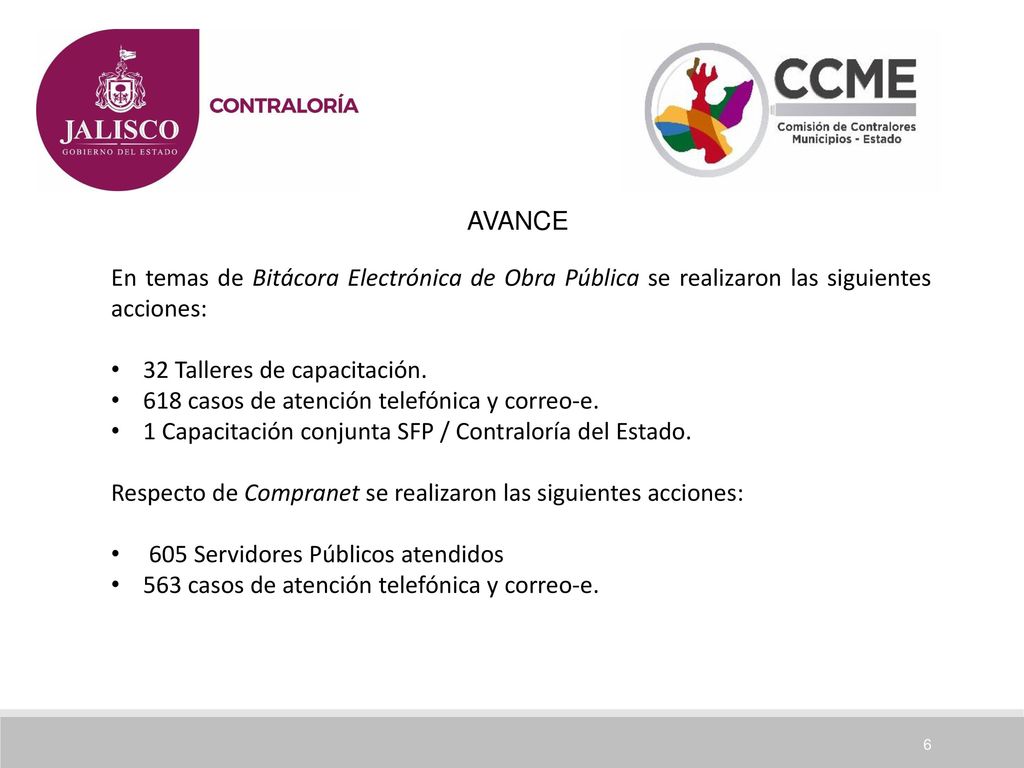 AVANCE En temas de Bitácora Electrónica de Obra Pública se realizaron las siguientes acciones: 32 Talleres de capacitación.