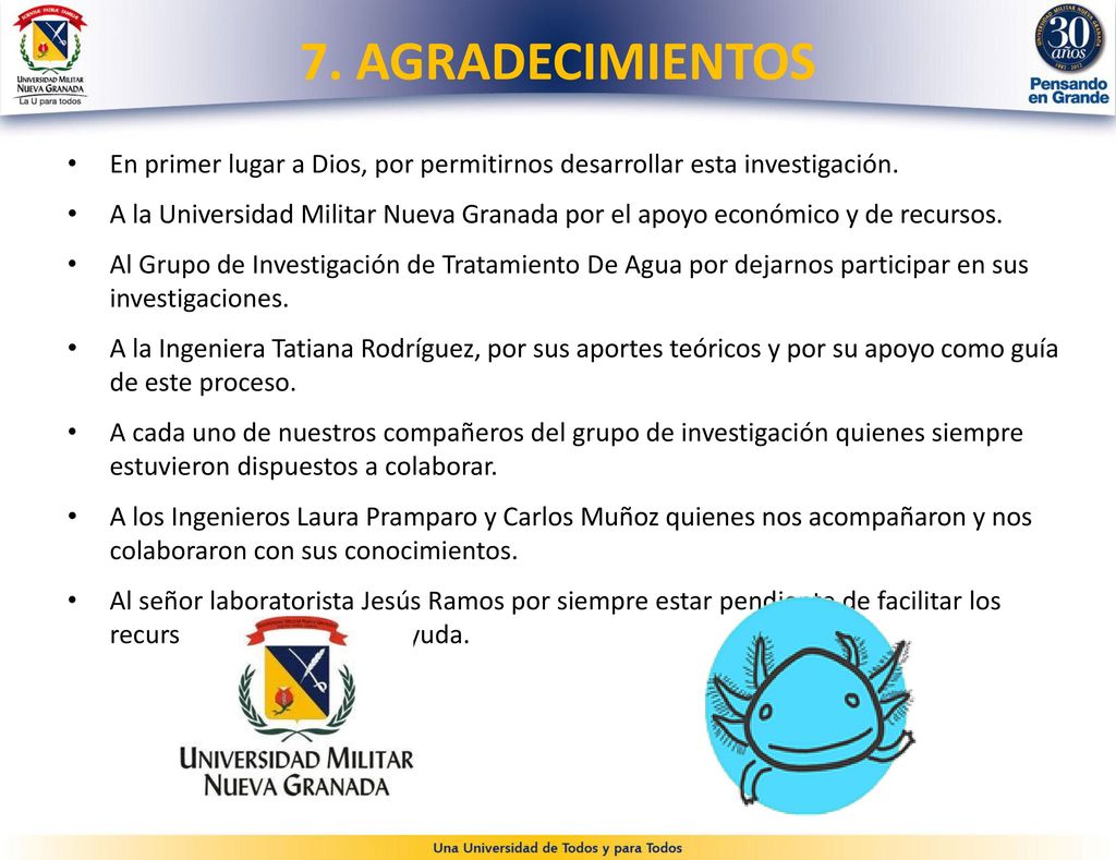 7. AGRADECIMIENTOS En primer lugar a Dios, por permitirnos desarrollar esta investigación.