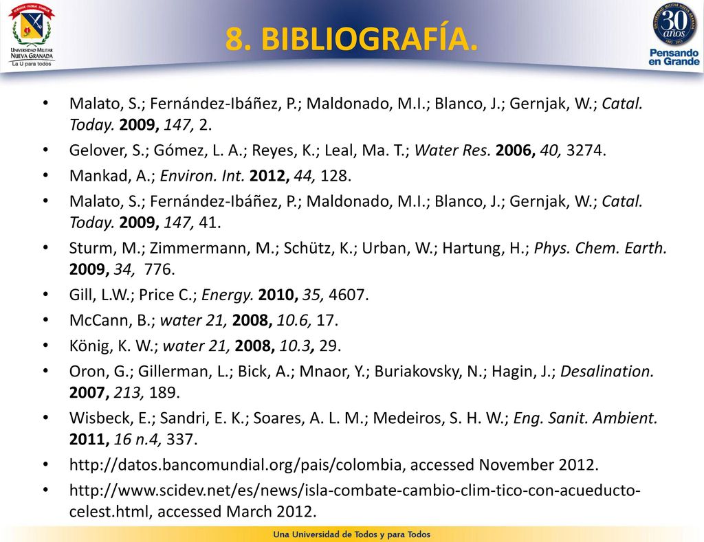 8. BIBLIOGRAFÍA. Malato, S.; Fernández-Ibáñez, P.; Maldonado, M.I.; Blanco, J.; Gernjak, W.; Catal. Today. 2009, 147, 2.