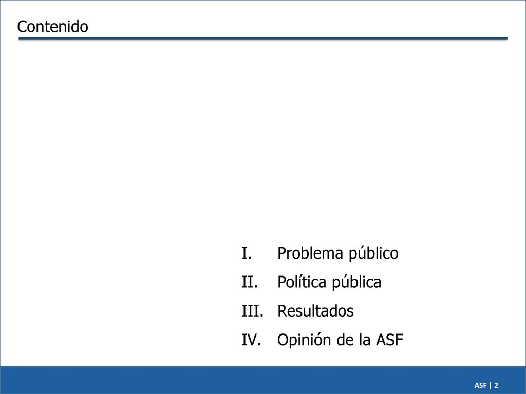 Contenido Problema público Política pública Resultados Opinión de la ASF