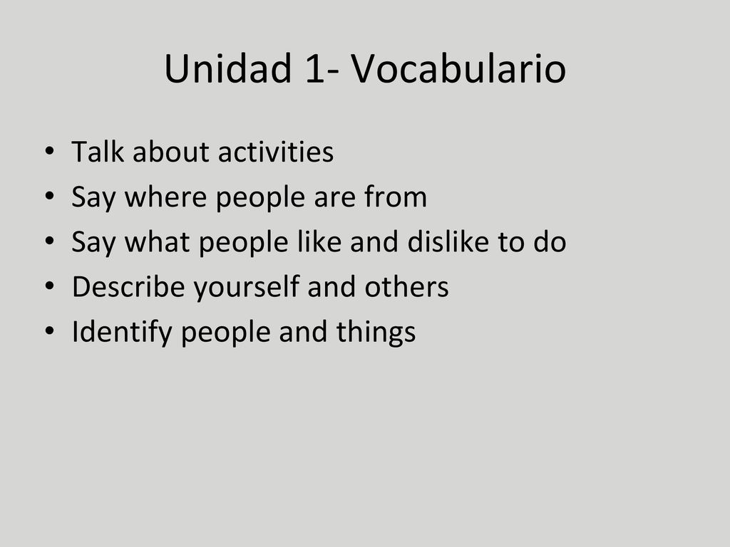 Unidad 1- Vocabulario Talk about activities Say where people are from