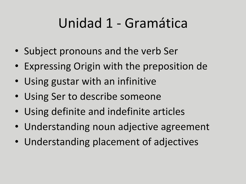 Unidad 1 - Gramática Subject pronouns and the verb Ser