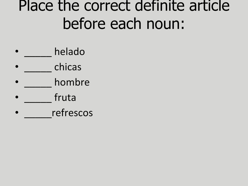 Place the correct definite article before each noun: