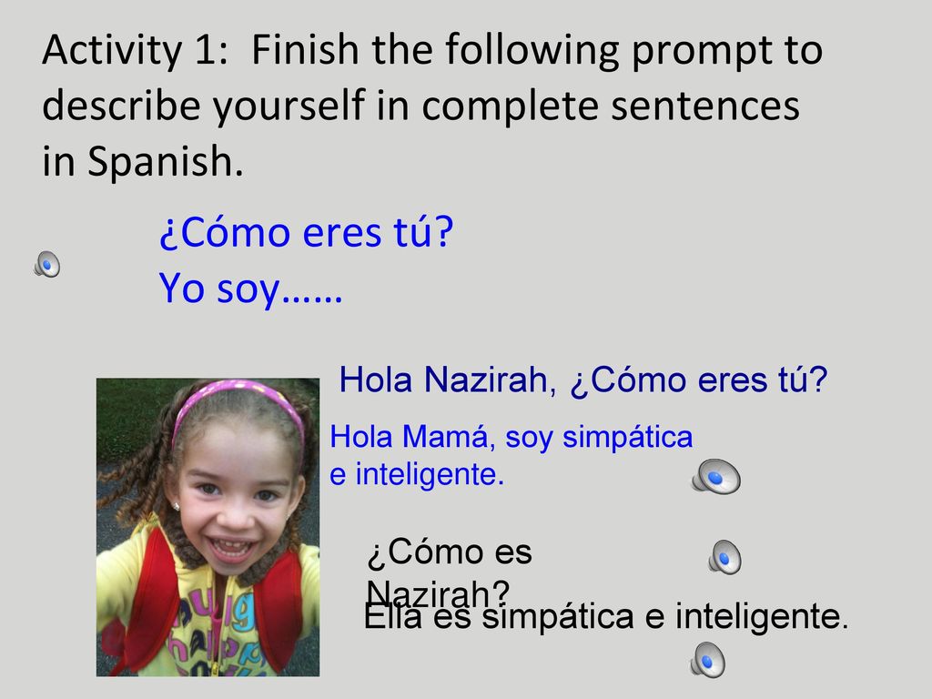 Activity 1: Finish the following prompt to describe yourself in complete sentences in Spanish.