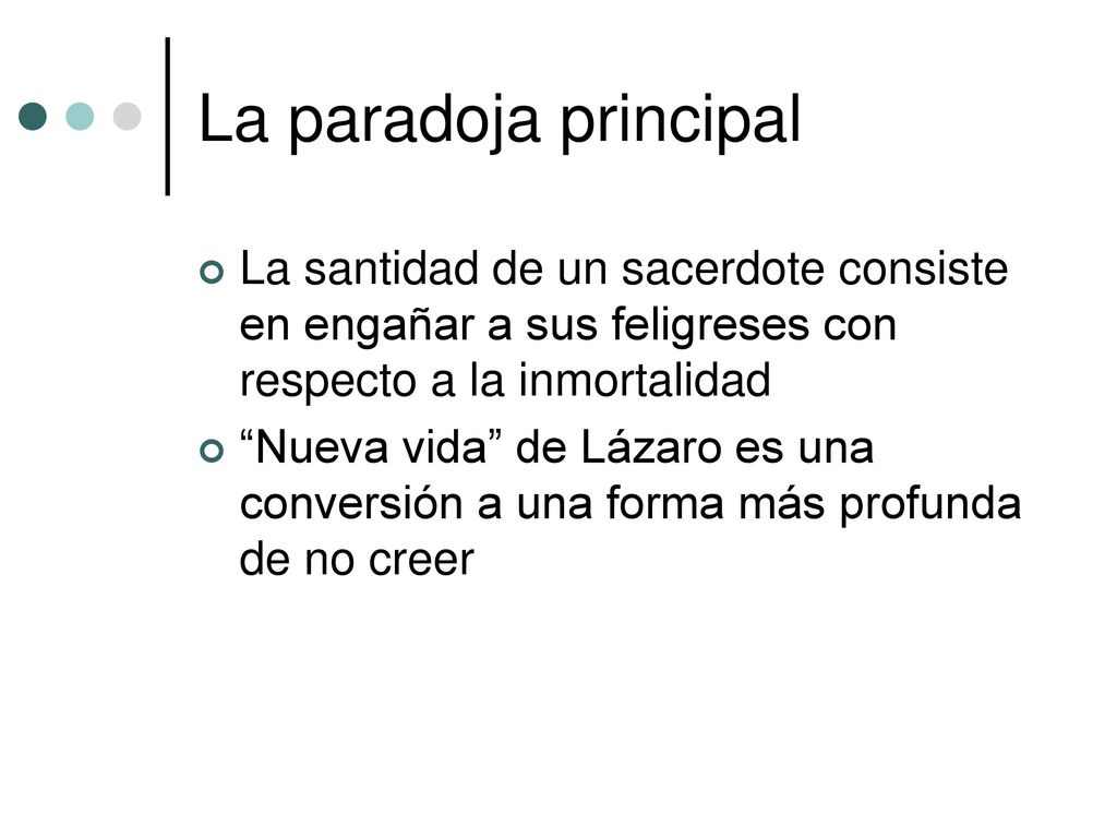 La paradoja principal La santidad de un sacerdote consiste en engañar a sus feligreses con respecto a la inmortalidad.
