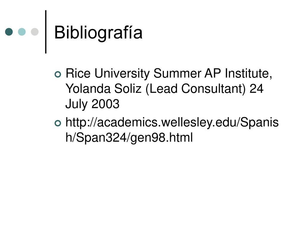 Bibliografía Rice University Summer AP Institute, Yolanda Soliz (Lead Consultant) 24 July
