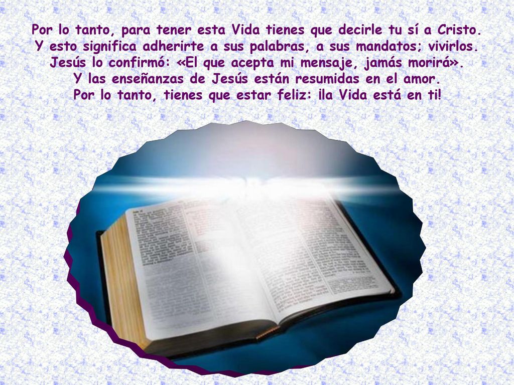 Por lo tanto, para tener esta Vida tienes que decirle tu sí a Cristo.