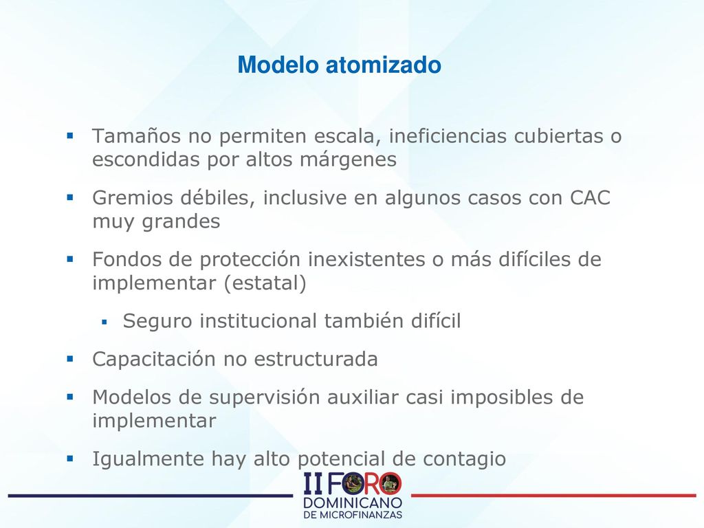 Modelo atomizado Tamaños no permiten escala, ineficiencias cubiertas o escondidas por altos márgenes.