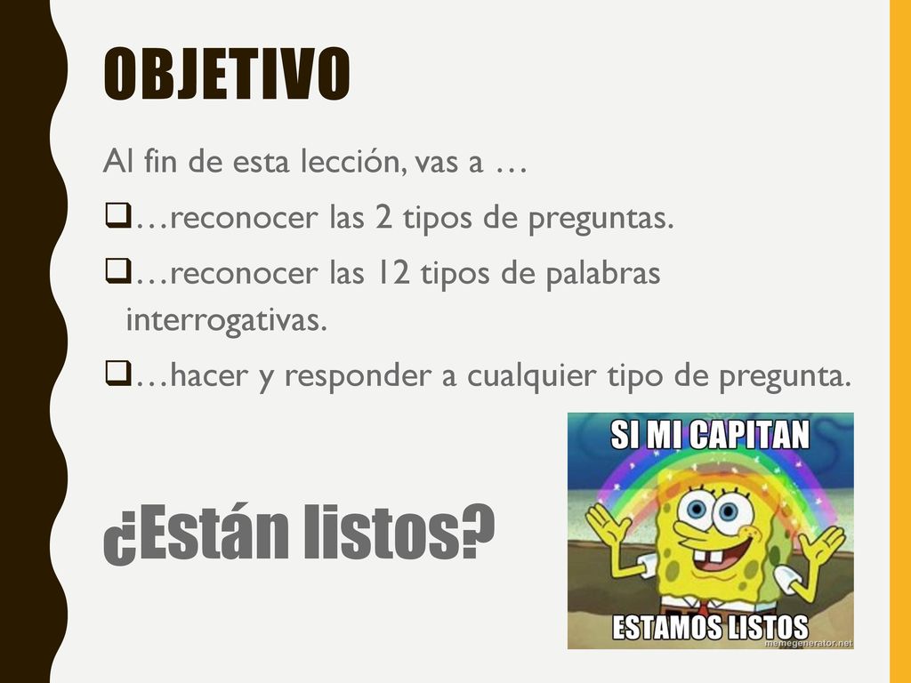 ¿Están listos OBJETIVO Al fin de esta lección, vas a …