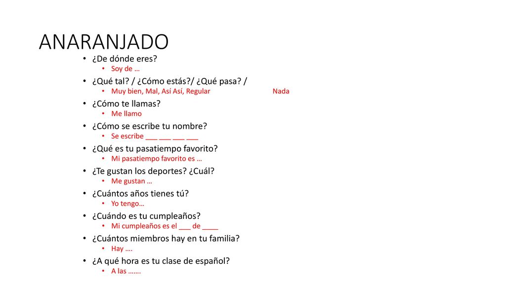 ANARANJADO ¿De dónde eres ¿Qué tal / ¿Cómo estás / ¿Qué pasa /