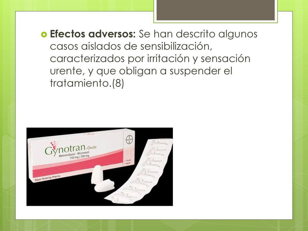 Efectos adversos: Se han descrito algunos casos aislados de sensibilización, caracterizados por irritación y sensación urente, y que obligan a suspender el tratamiento.(8)