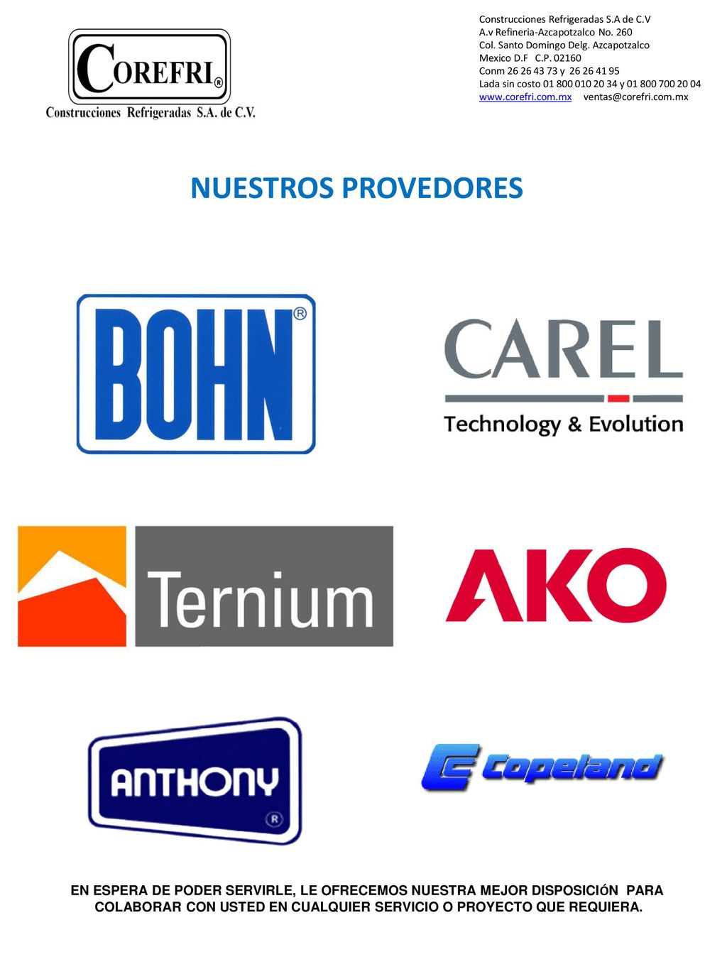 COLABORAR CON USTED EN CUALQUIER SERVICIO O PROYECTO QUE REQUIERA.
