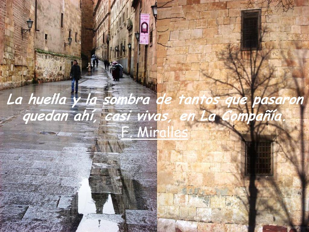 La huella y la sombra de tantos que pasaron quedan ahí, casi vivas, en La Compañía. F. Miralles
