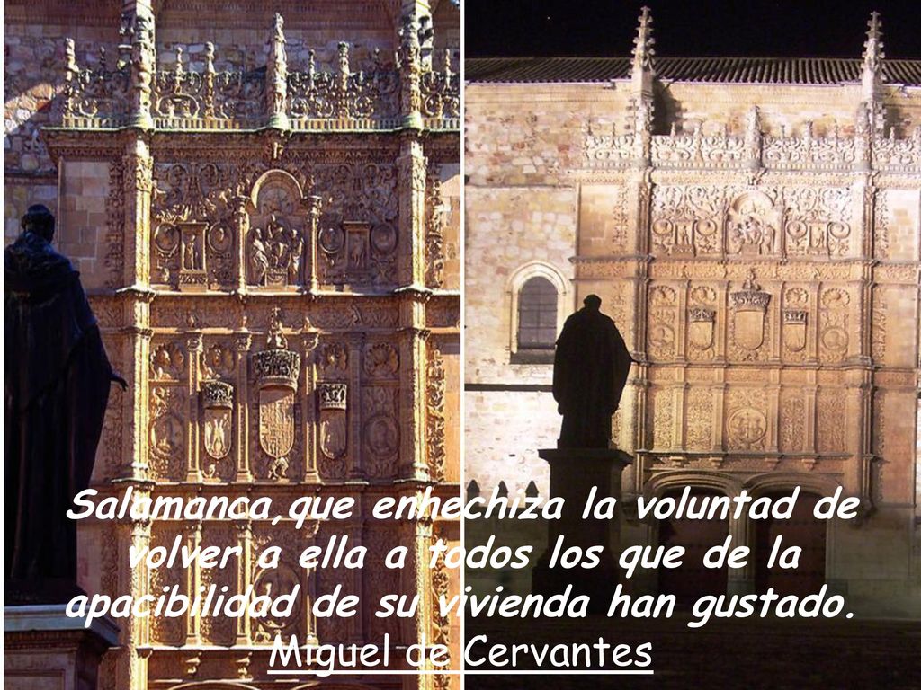 Salamanca,que enhechiza la voluntad de volver a ella a todos los que de la apacibilidad de su vivienda han gustado.